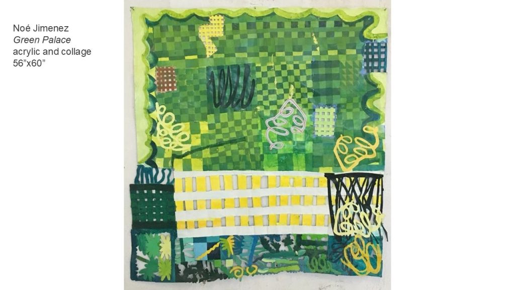 Noé Jimenez Green Palace acrylic and collage 56”x60”